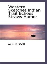 Western Sketches Indian Trail Echoes Straws Humor,1117768112,9781117768113