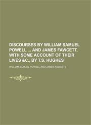 Discourses by William Samuel Powell and James Fawcett, With Some Account of Their Lives &c., by T.s. Hughes,1151302821,9781151302823