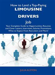 How to Land a Top-Paying Limousine Drivers Job Your Complete Guide to Opportunities, Resumes and Cover Letters, Interviews, Salaries, Promotions, Wha,1486121934,9781486121939