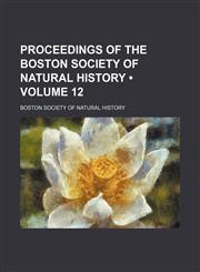 Proceedings of the Boston Society of Natural History (Volume 12),1458898970,9781458898975