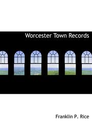 Worcester Town Records,1117975460,9781117975467