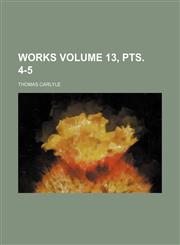 Works Volume 13, pts. 4-5,1154319350,9781154319354