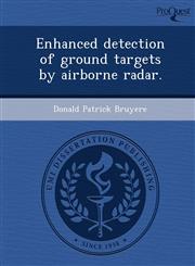 Enhanced detection of ground targets by airborne radar.,1248980808,9781248980804