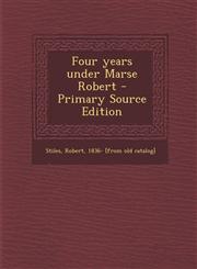 Four Years Under Marse Robert - Primary Source Edition,1295451689,9781295451685
