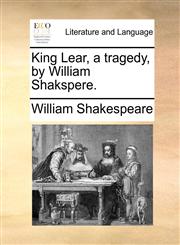 King Lear, a tragedy, by William Shakspere.,1170464785,9781170464786