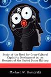 Study of the Need for Cross-Cultural Capability Development in the Members of the United States Military,1249412374,9781249412373