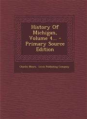 History Of Michigan, Volume 4... - Primary Source Edition,1294099094,9781294099093