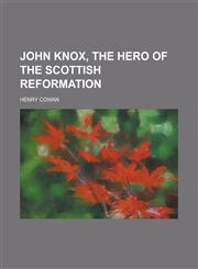 John Knox, the Hero of the Scottish Reformation,1152353551,9781152353558