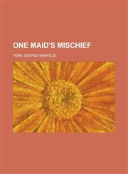 One Maid's Mischief,1150691174,9781150691171