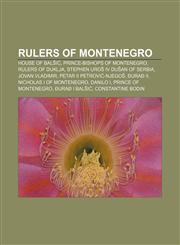 Rulers of Montenegro House of Balšić, Prince-Bishops of Montenegro, Rulers of Duklja, Stephen Uroš IV Dušan of Serbia, Jovan Vladimir,115548939X,9781155489391