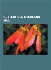 Butterfield Overland Mail Agua Caliente, Arizona, Alamo Mucho Station, Apache Pass, Araz, California, Arkansas Highway 265, Battle of Picacho Pa,1230535357,9781230535357