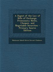 Digest of the Law of Bills of Exchange, Promissory Notes, Cheques, and Negotiable Securities,1289539669,9781289539665