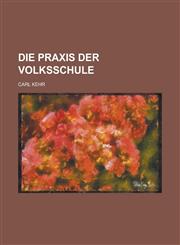 Die Praxis Der Volksschule,1153557622,9781153557627