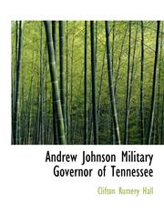 Andrew Johnson Military Governor of Tennessee,1140169742,9781140169741