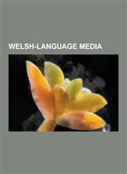 Welsh-Language Media S4c, Welsh-Language Films, Welsh-Language Literature, Welsh-Language Magazines, Welsh-Language Music, Welsh-Language N,1230613870,9781230613871