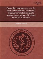 Out of the classroom and into the heart of the matter A case study of university student residents' reaction to access to multicultural awareness education.,1244590746,9781244590748