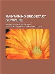 Maintaining budgetary discipline; spending and revenue options,1236456106,9781236456106