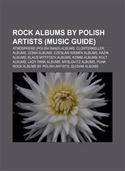 Rock albums by Polish artists (Music Guide) Atmosphere (Polish band) albums, Closterkeller albums, Coma albums, Czesław Niemen albums,123308920X,9781233089208
