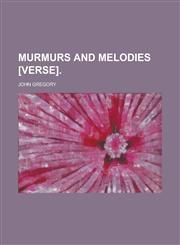 Murmurs and melodies [verse],1230008632,9781230008639