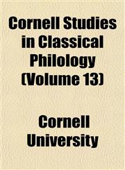 Cornell Studies in Classical Philology (Volume 13),1152004271,9781152004276
