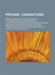 Prydain - Characters Animals,Farmers,Gods,Heroes,House of Llyr,Kings,Leader,Leaders,Mentioned characters,Princesses,Queens,Sorceresses,Taran Wanderer Characters,The Black Cauldron Characters,The Book of Three Characters,1234655470,9781234655471
