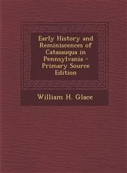 Early History and Reminiscences of Catasauqua in Pennsylvania - Primary Source Edition,1294502840,9781294502845
