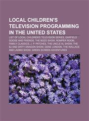 Local children's television programming in the United States List of local children's television series, Garfield Goose and Friends,1155219813,9781155219813