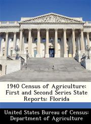 1940 Census of Agriculture First and Second Series State Reports: Florida,1288361882,9781288361885