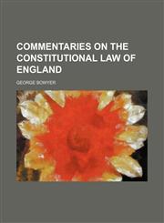 Commentaries on the constitutional law of England,1151173525,9781151173522