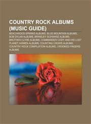 Country rock albums (Music Guide) Beachwood Sparks albums, Blue Mountain albums, Bob Dylan albums, Brinsley Schwarz albums,1157236936,9781157236931