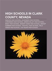 High schools in Clark County, Nevada Rancho High School, Eldorado High School, Coronado High School, Green Valley High School,1156696860,9781156696866