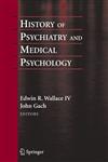 History of Psychiatry and Medical Psychology With an Epilogue on Psychiatry and the Mind-Body Relation,0387347070,9780387347073