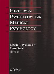 History of Psychiatry and Medical Psychology With an Epilogue on Psychiatry and the Mind-Body Relation,0387347070,9780387347073