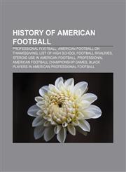 History of American football Professional football, American football on Thanksgiving, List of high school football rivalries,1156493838,9781156493830
