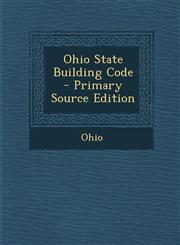 Ohio State Building Code - Primary Source Edition,1293764787,9781293764787