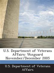 U.S. Department of Veterans Affairs Vanguard November/December 2005,1287183751,9781287183754