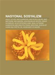 Nasyonal Sosyalizm Adolf Hitler, Nazi Almanyası, Nazi kuruluşları, Nazi mistisizmi, Neo-Nazizm, Uzun Bıçaklar Gecesi, Oskar Schindler,123293142X,9781232931423