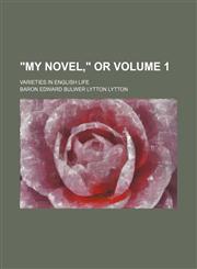 "My novel," or Volume 1; varieties in English life,115120708X,9781151207081