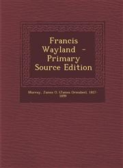 Francis Wayland - Primary Source Edition,1294560360,9781294560364