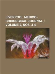 Liverpool Medico-Chirurgical Journal (Volume 2, nos. 3-4),1155119940,9781155119946