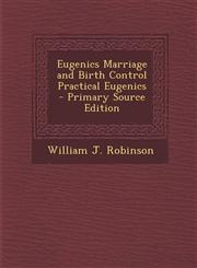 Eugenics Marriage and Birth Control Practical Eugenics - Primary Source Edition,1295690624,9781295690626