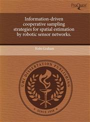 Information-driven cooperative sampling strategies for spatial estimation by robotic sensor networks.,1243853875,9781243853875