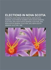 Elections in Nova Scotia Municipal elections in Nova Scotia, Nova Scotia general elections by number, Nova Scotia general election, 2009,1157683193,9781157683193