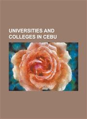 Universities and Colleges in Cebu Academy for Creating Enterprise, Asian College of Technology, Cebu Doctors' University, Cebu Eastern College, Cebu,1230757252,9781230757254