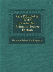 Asia Polyglotta. [With] Sprachatlas - Primary Source Edition,1295503743,9781295503742