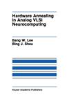 Hardware Annealing in Analog VLSI Neurocomputing,1461539846,9781461539841