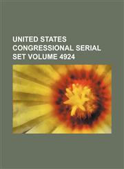 United States Congressional serial set Volume 4924,1130385477,9781130385472