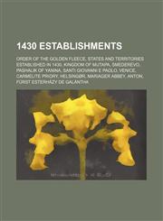 1430 Establishments Smederevo, Santi Giovanni E Paolo, Venice, Carmelite Priory, Helsingør, Mariager Abbey, Solikamsk, Namgyal Tsemo Monastery,1156352878,9781156352878