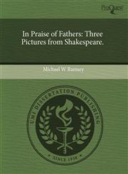 In Praise of Fathers Three Pictures from Shakespeare.,1243509732,9781243509734