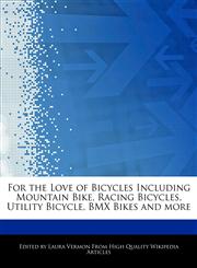 For the Love of Bicycles Including Mountain Bike, Racing Bicycles, Utility Bicycle, BMX Bikes and more,1276154100,9781276154109
